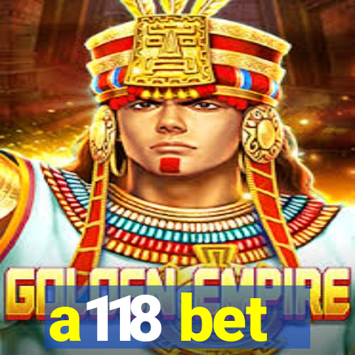 a118 bet
